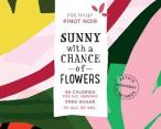 Sunny With A Chance Of Flowers - Pinot Noir 0